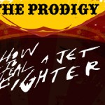 The Prodigy - How To Steal A Jetfighter