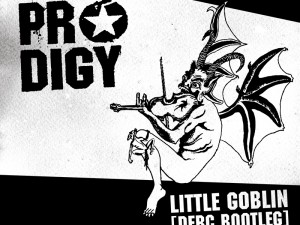 The Prodigy - Little Goblin (Derc Bootleg)