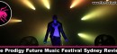 The Prodigy Future Music Festival Sydney Review by Danny, The Prodigy Fanboy