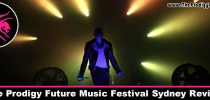 The Prodigy Future Music Festival Sydney Review by Danny, The Prodigy Fanboy