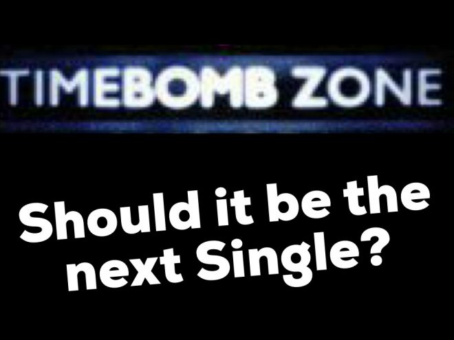 Should Timebomb Zone be next Single?
