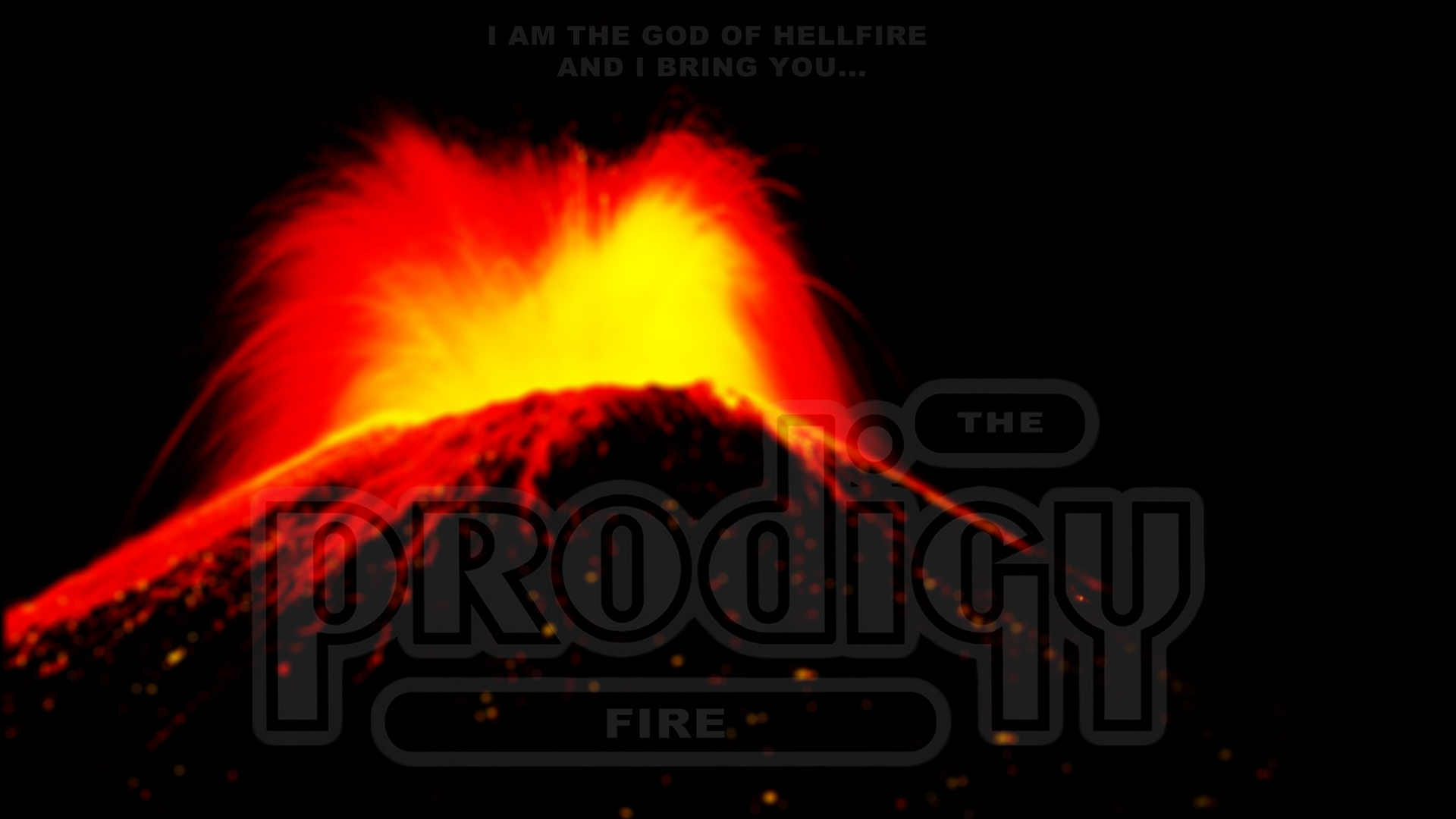 I am the God of Hellfire, and i bring you... Fire Prodigy. Включи без огнем