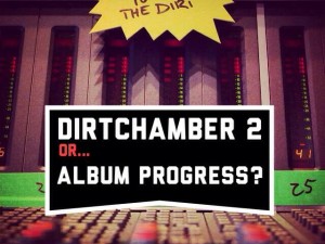 Dirtchamber Sessions Volume 2? Or New Album Progress Hint?