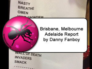Brisbane Melbourne Adelaide Report by Danny Fanboy