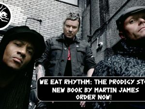 ORDER NOW! We Eat Rhythm: The Prodigy Story Part 1 - New Book by Martin James